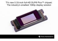 0.33-inch full-HD DLP Pico chipset from Texas Instruments is industry's smallest 1080p display solution with unmatched brightness capabilities