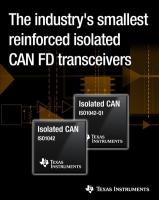 Smallest reinforced isolated CAN FD transceivers deliver the industry's highest bus fault protection